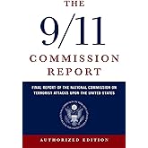 The 9/11 Commission Report: Final Report of the National Commission on Terrorist Attacks Upon the United States