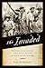 The Invaded: How Latin Americans and Their Allies Fought and Ended U.S. Occupations
