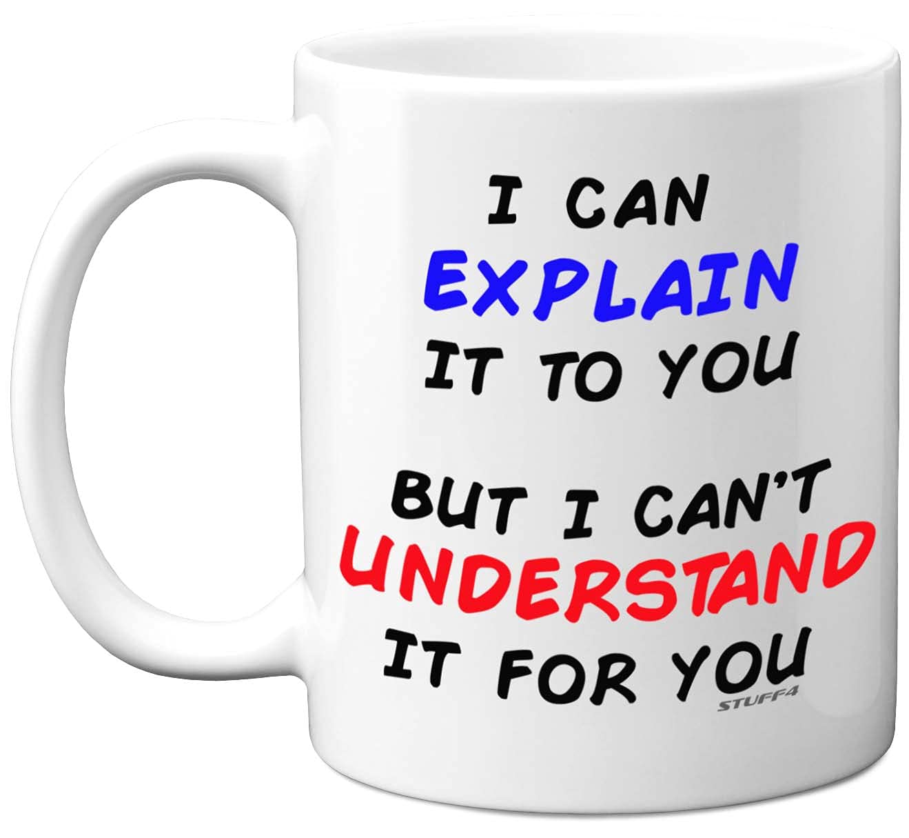 Stuff4 I Can Explain It to You But I Can't Understand It for You Mug, 11oz Ceramic Dishwasher Safe Premium Mugs, Tech Gifts, Presents for Engineers, Funny Men, Computer Gifts, Funny