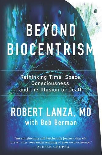 Beyond biocentrism: rethinking time, space, consciousne…