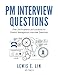 PM Interview Questions: Over 160 Problems and Solutions for Product Management Interview Questions
