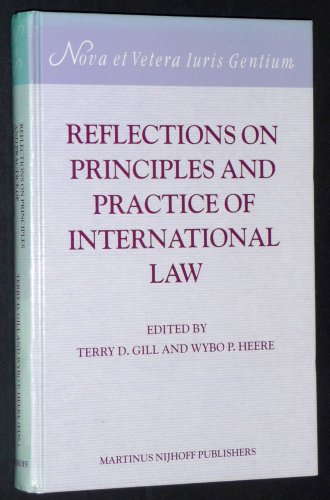 Reflections on Principles and Practice of International Law:Essays in Honour of Leo J. Bouchez (Nova Et Vetera Iuris Gentium)