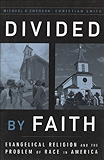 Divided by Faith: Evangelical Religion and the Problem of Race in America