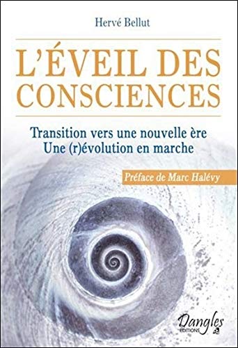L'Eveil des consciences : Transition vers une nouvelle ère. Une (r)évolution en marche by Hervé Bellut