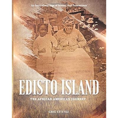 Edisto Island: The African-American Journey Edisto Island: The African-American Journey