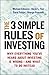 The 3 Simple Rules of Investing: Why Everything You've Heard about Investing Is Wrong # and What to Do Instead