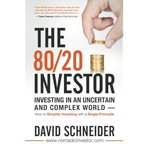 The 80/20 Investor: Investing in an Uncertain and Complex World - How to Simplify Investing with a Single Principle