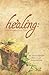 Healing: God's Forgotten Gift