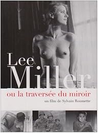 Lee Miller Ou La Traversée Du Miroir