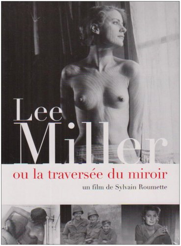 Lee Miller Ou La Traversée Du Miroir