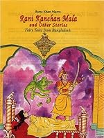 Rani Kanchan Mala and other stories: Fairy tales from Bangladesh 9840514822 Book Cover
