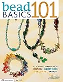 Bead Basics 101: All You Need To Know About Stringing, Findings, Tools (Design Originals) by Suzanne McNeill, Andrea Gibson