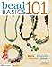 Bead Basics 101: All You Need To Know About Stringing, Findings, Tools (Design Originals) by Suzanne McNeill, Andrea Gibson