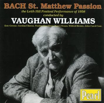 J S Bach Ralph Vaughan Williams Eric Greene Gordon Clinton Pauline Brockless Nancy Evans Wilfred Brown John Carol Case Bach St Matthew Passion Amazon Com Music