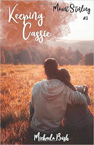 Keeping Cassie (Mount Sterling Collection): Bush, Michaela: 9798666507995:  Amazon.com: Books