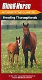 The Blood-Horse Authoritative Guide to Breeding Thoroughbreds by 