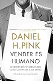 Vender es humano: La sorprendente verdad sobre cómo convencer a los demás (Spanish Edition)