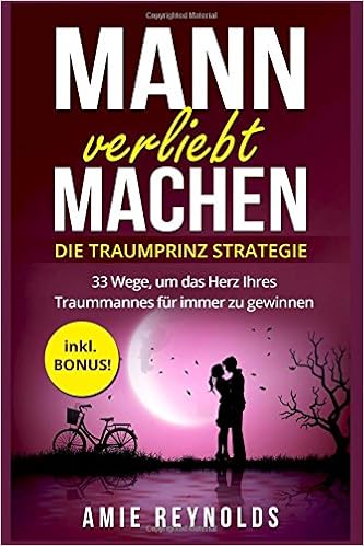Mann Verliebt Machen Die Traumprinz Strategie 33 Wege Um Das Herz Ihres Traummannes Fur Immer Zu Gewinnen Inkl Bonus Mann Verstehen Mann Verfuhren Wie Ticken Manner Wie Manner Denken