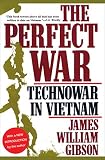 The Perfect War: Technowar in Vietnam by James William Gibson