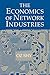 The Economics of Network Industries