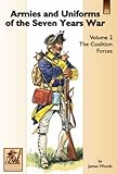 Armies and Uniforms of the Seven Years War: Coalition Forces: France, the Reichsarmee and Saxony v. by 