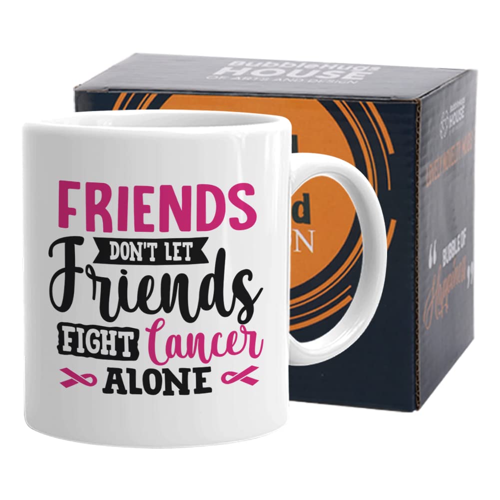 Empowering Coffee Mug 11 Oz Friends Don't Let Friends Fight Cancer Alone Mug
