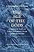 The Age of the Gods: A Study in the Origins of Culture in Prehistoric Europe and the Ancient East (W by 