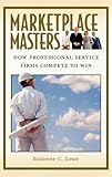 Marketplace Masters: How Professional Service Firms Compete to Win