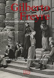 Livro Gilberto Freyre: Um vitoriano dos trópicos