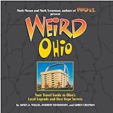 Weird Ohio: Your Travel Guide to Ohio's Local Legends and Best Kept Secrets (Volume 1)