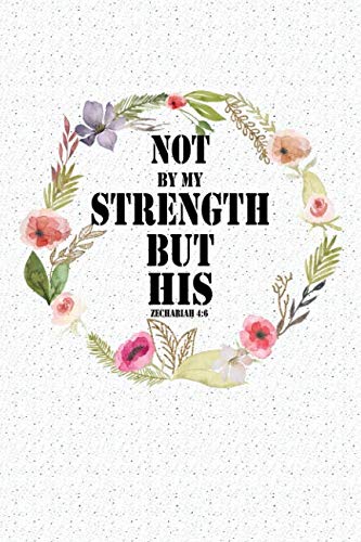F.r.e.e Not By My Strength But His: A 6x9 Inch Matte Softcover Notebook Journal With 120 Blank Lined Pages A DOC