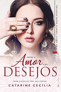 Livro Entre o amor e os desejos: toda escolha tem seu preço