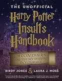 The Unofficial Harry Potter Insults Handbook: 101 Comebacks For The Slytherin In Your Life