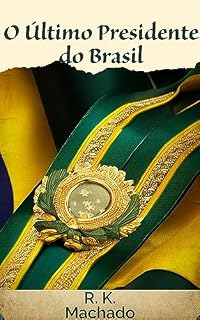 Livro O Último Presidente do Brasil