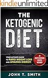 Ketogenic Diet: The Ketogenic Diet for Weight Loss: Your Ultimate Guide to Rapid Weight Loss and Amazing Energy!: 20+ Mouth-Watering Recipes Included (ketogenic ... fasting, dash diet, low carb Book 1)