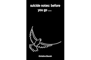 suicide notes: before you go ...: Poems about finding hope and meaning in life, with reasons to stay alive