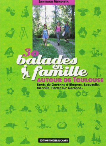 30 balades en famille autour de Toulouse
