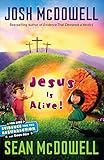 Jesus is Alive: Evidence for the Resurrection for Kids by Josh McDowell, Sean McDowell