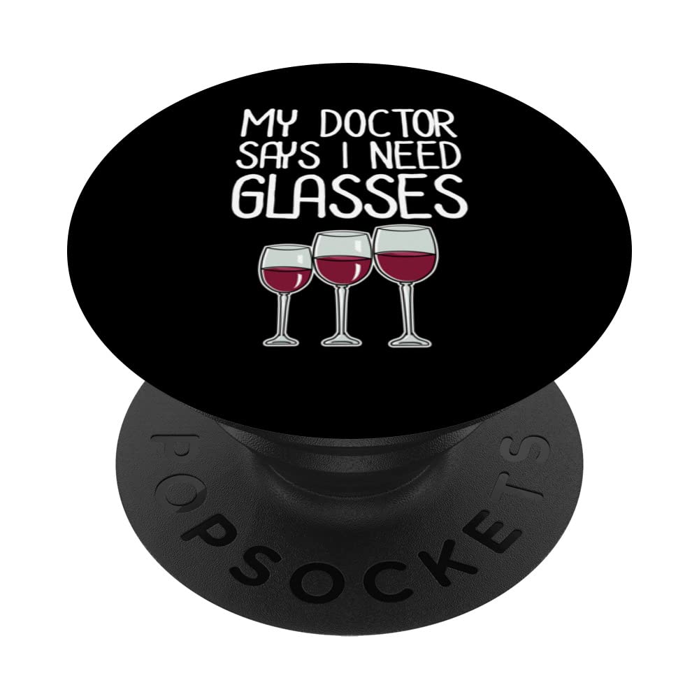 My Doctor Says I Need Glasses Wine Maker Wine Drinker Vino PopSockets Swappable PopGrip
