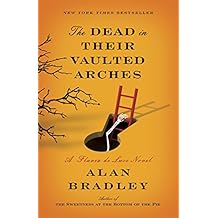 The Dead in Their Vaulted Arches: A Flavia de Luce Novel