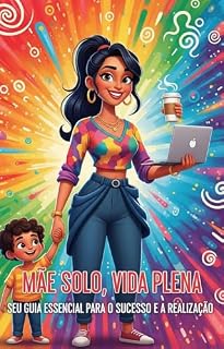 Livro Mãe Solo: Vida Plena: Seu Guia Essencial para o Sucesso e a Realização