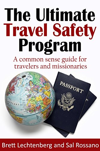 Download The Ultimate Travel Safety Program: A common sense guide for travelers and missionaries