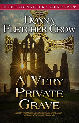 A Very Private Grave (The Monastery Murders Book 1) by Donna Fletcher Crow