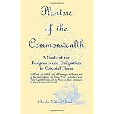Planters of the Commonwealth: A Study of the Emigrants and Emigration in Colonial Times