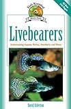 Livebearers: Understanding Guppies, Mollies, Swordtails and Others (Fish Keeping Made Easy) by David Alderton
