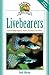 Livebearers: Understanding Guppies, Mollies, Swordtails and Others (Fish Keeping Made Easy) by David Alderton