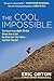 The Cool Impossible: The Running Coach from Born to Run Shows How to Get the Most from Your Miles-and from Yourself