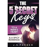 The 5 Secret Keys To A Man's Heart &amp; A Spicy Romance: Women's Edition (Two-Book Bundle) (Volume 5)