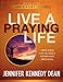 Live a Praying Life: Open Your Life to God's Power and Provision