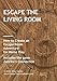 Escape the Living Room: How to Create an Escape Room Adventure for Home Play. Includes the game 'Zuleika's Connection.' by Donna Wray